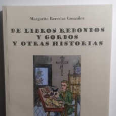 Libros de segunda mano: DE LIBROS REDONDOS Y GORDOS Y OTRAS HISTORIAS MARGARITA BECEDAS GONZÁLEZ. Lote 364128311