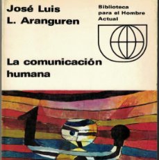 Libros de segunda mano: JOSÉ LUIS L. ARANGUREN: LA COMUNICACIÓN HUMANA. Lote 365141106