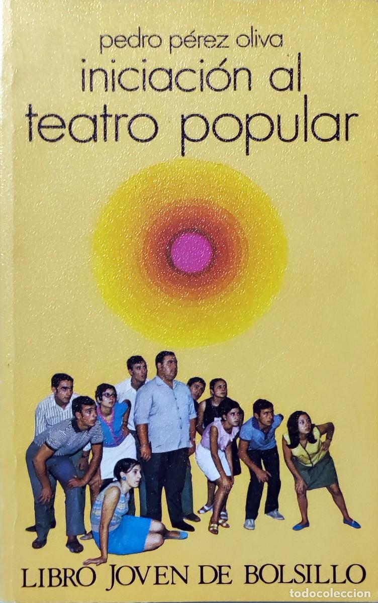 Libros de segunda mano: INICIACI&Oacute;N AL TEATRO POPULAR / PEDRO P&Eacute;REZ OLIVA. 1&ordf; DONCEL, 1973. (LIBRO JOVEN DE BOLSILLO ; 38).