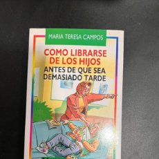 Libros de segunda mano: COMO LIBRARSE DE LOS HIJOS. MARIA TERESA CAMPOS. EDICIONES TEMAS DE HOY. MADRID, 1993. PAGS: 151. Lote 377086834