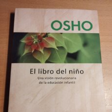 Libri di seconda mano: EL LIBRO DEL NIÑO. UNA VISIÓN REVOLUCIONARIA DE LA EDUCACIÓN INFANTIL (OSHO)