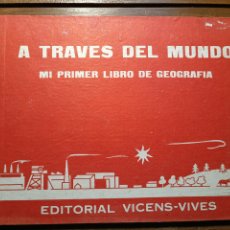 Libros de segunda mano: A TRAVÉS DEL MUNDO MI PRIMER LIBRO DE GEOGRAFÍA VICENS VIVES PRIMERA EDICIÓN 1963