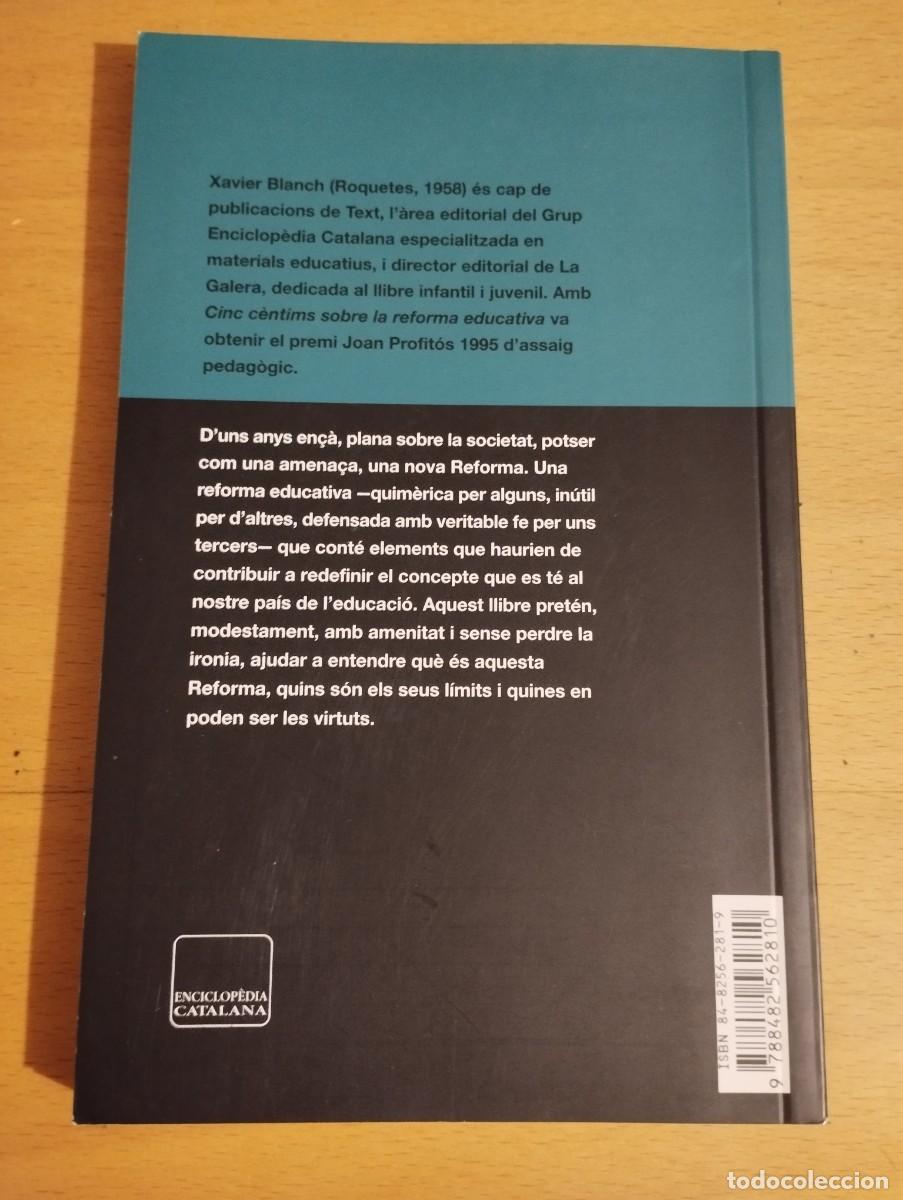 Libros de segunda mano: CINC C&Egrave;NTIMS SOBRE LA REFORMA EDUCATIVA (XAVIER BLANCH) - Foto 5