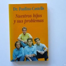 Libros de segunda mano: NUESTROS HIJOS Y SUS PROBLEMAS PAULINO CASTELLS 1995 PRIMERA EDICION EDICIONES FOLIO. Lote 387392629