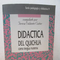 Libros de segunda mano: DIDACTICA DEL QUICHUA COMO LENGUA MATERNA. TERESA VALIENTE CATTER. 1993