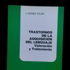 Libros de segunda mano: TRASTORNOS DE LA ADQUISICIÓN DEL LENGUAJE. VALORACIÓN Y TRATAMIENTO. J. GOMEZ TOLON