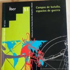 Libros de segunda mano: CAMPOS DE BATALLA ESPACIOS DE GUERRA - REVISTA ÍBER 051 ENERO 2007