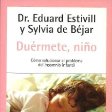 Libros de segunda mano: DUÉRMETE, NIÑO: CÓMO SOLUCIONAR EL PROBLEMA DEL INSOMNIO INFANTIL DE DR. EDUARD ESTIVILL. Lote 400966819