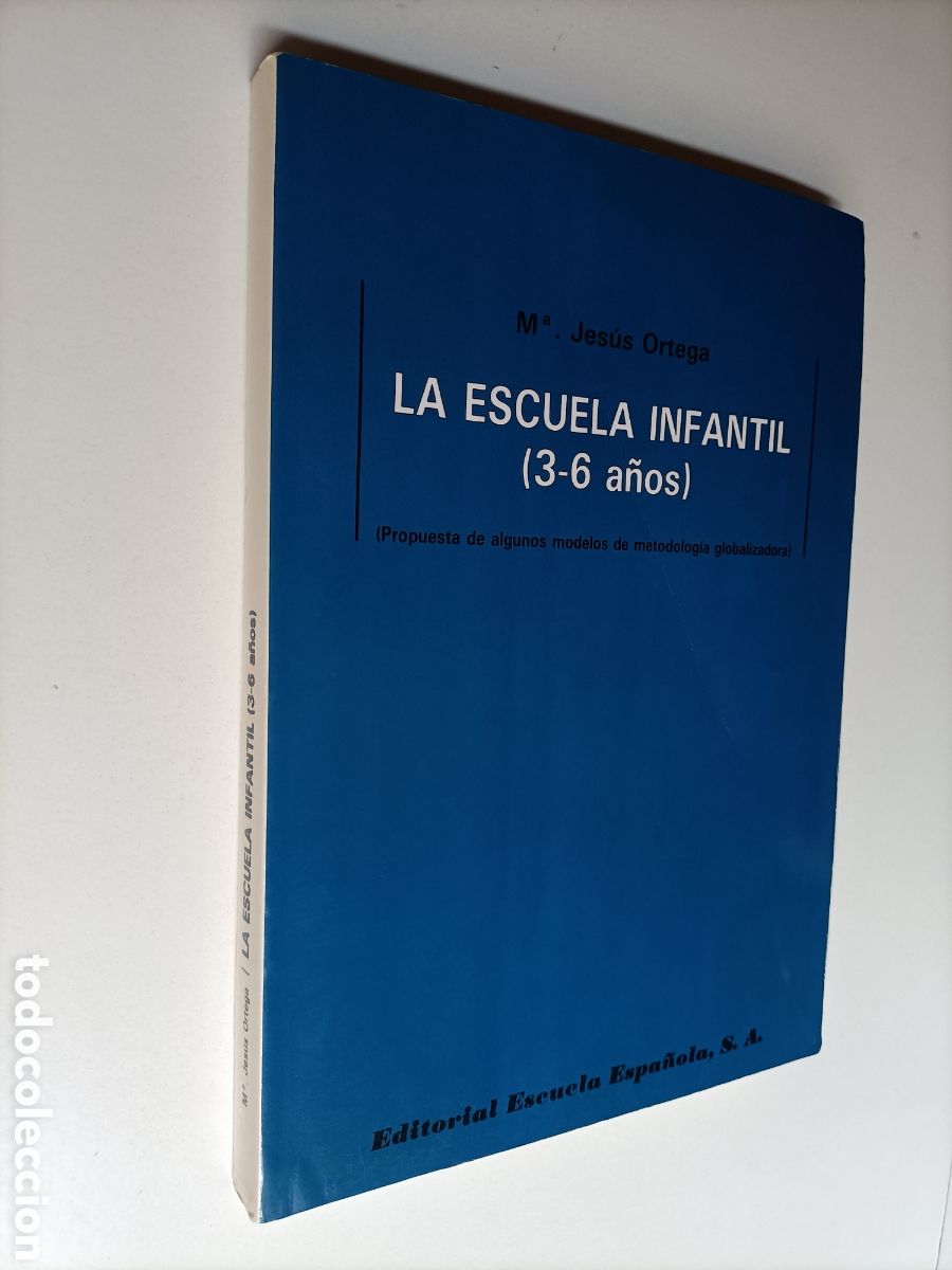 Libros de segunda mano: La escuela infantil 3 - 6 a&ntilde;os propuesta de algunos modelos de metodolog&iacute;a globalizadora Ortega Jes&uacute;