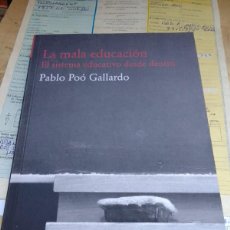 Libros de segunda mano: LA MALA EDUCACION EL SISTEMA EDUCATIVO DESDE DENTRO PABLO POO GALLARDO COLECCION LAQUESIS
