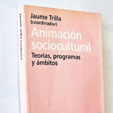 Libri di seconda mano: ANIMACIÓN SOCIOCULTURAL. TEORÍAS, PROGRAMAS Y ÁMBITOS - TRILLA, JAUME ( COORD. )