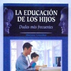 Libros de segunda mano: LA EDUCACIÓN DE LOS HIJOS / MARIANO GONZÁLEZ RAMÍREZ / ED. MATEOS EN MADRID 2000