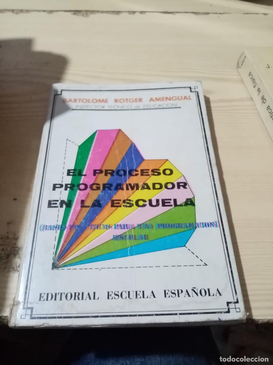 Libros de segunda mano: EL PROCESO PROGRAMADOR EN LA ESCUELA. BARTOLOME ROTGER AMENGUAL. EST12B3 - Foto 1