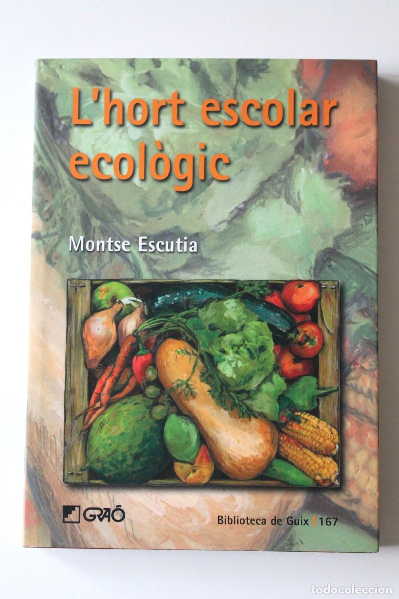 Libros de segunda mano: Montse Escutia - Lhort escolar ecol&ograve;gic - Gra&oacute; - Foto 2