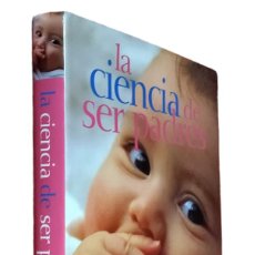 Libros de segunda mano: LA CIENCIA DE SER PADRES / MARGOT SUNDERLAND. EXCELENTE ESTADO. 1ª EDICIÓN.