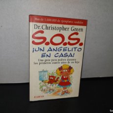 Libros de segunda mano: 83- S.O.S. ¡UN ANGELITO EN CASA! - DR. CHRISTOPHER GREEN - EDITORIAL ATLÁNTIDA S. A. 1996