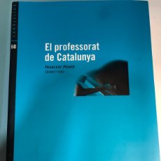 Libros de segunda mano: LLIBRE. EL PROFESSORAT A CATALUNYA. FRANCESC PEDRÓ. FUNDACIÓ JAUME BOFILL. 2008