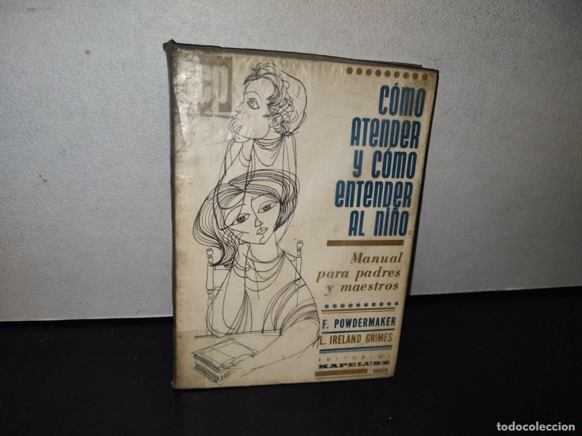 Libros de segunda mano: 85- C&Oacute;MO ATENDER Y C&Oacute;MO ENTENDER AL NI&Ntilde;O - FLORENCE POWDERMAKER - Foto 1