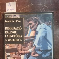 Libros de segunda mano: INMIGRACIÓ RACISME I XENOFOBIA A MALLORCA ( JUSTICIA I PAU) A626