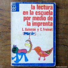 Libros de segunda mano: BALESSE, FREINET - LA LECTURA EN LA ESCUELA POR MEDIO DE LA IMPRENTA - 1973 - EDUCACIÓN