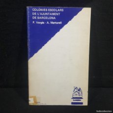 Libros de segunda mano: COLÒNIES ESCOLARS DE L'AJUNTAMENT DE BARCELONA - P. VERGÉS - A. MARTORELL / 475