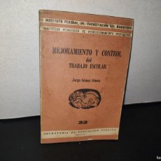 Libros de segunda mano: 96- MEJORAMIENTO Y CONTROL DEL TRABAJO ESCOLAR - JORGE GÓMEZ GÓMEZ - SEP - 1964