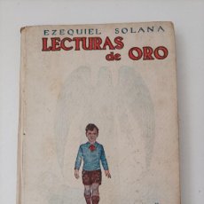 Libros de segunda mano: LECTURAS DE ORO. EZEQUIEL SOLANA. EDITORIAL ESCUELA ESPAÑOLA. EDICION 56. AÑOS 40.