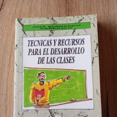 Libros de segunda mano: TÉCNICAS Y RECURSOS PARA EL DESARROLLO DE LAS CLASES JOSÉ BERNARDO CARRASCO