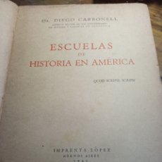 Libros de segunda mano: RARO - 1943 BUENOS AIRES - ESCUELAS DE HISTORIA EN AMERICA - DIEGO CARBONELL