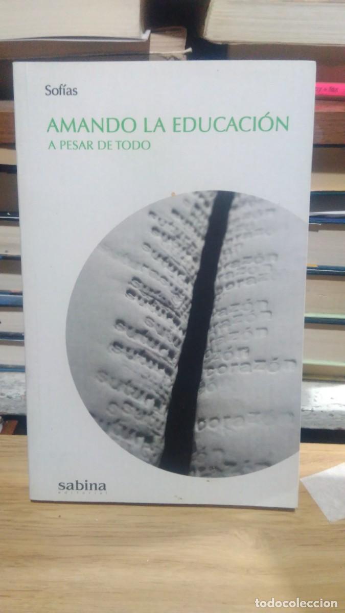 Libros de segunda mano: Amando la educaci&oacute;n a pesar de todo Sof&iacute;as sabina - Foto 1