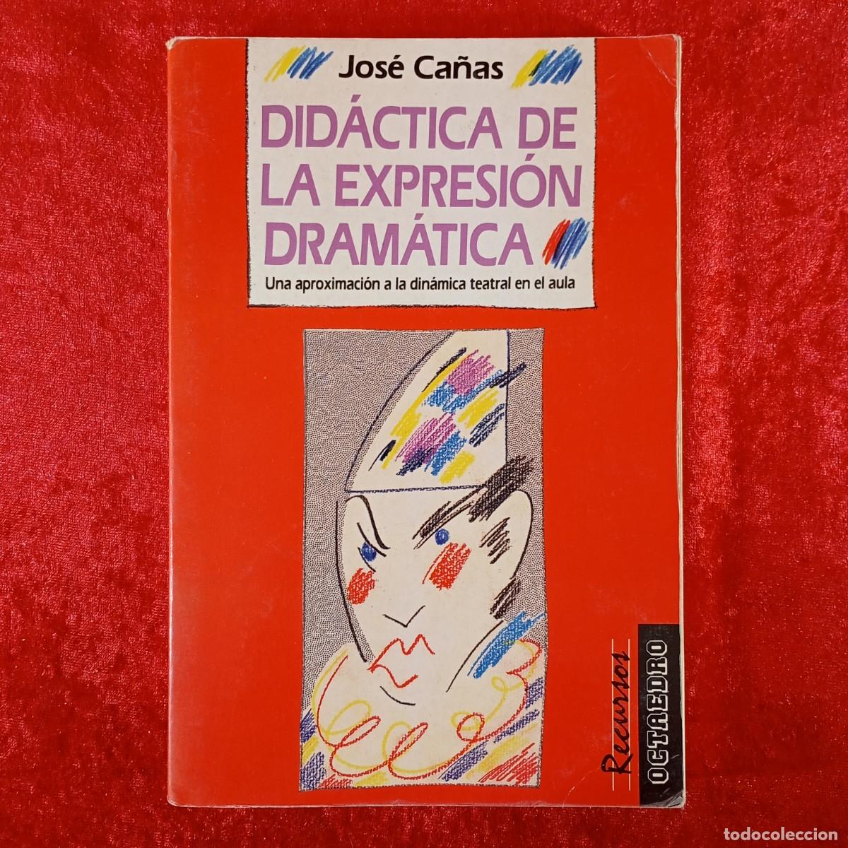 Libros de segunda mano: DID&Aacute;CTICA DE LA EXPRESI&Oacute;N DRAM&Aacute;TICA - JOS&Eacute; CA&Ntilde;AS - EDICIONES OCTAEDRO - 1992 / 2365 - Foto 1