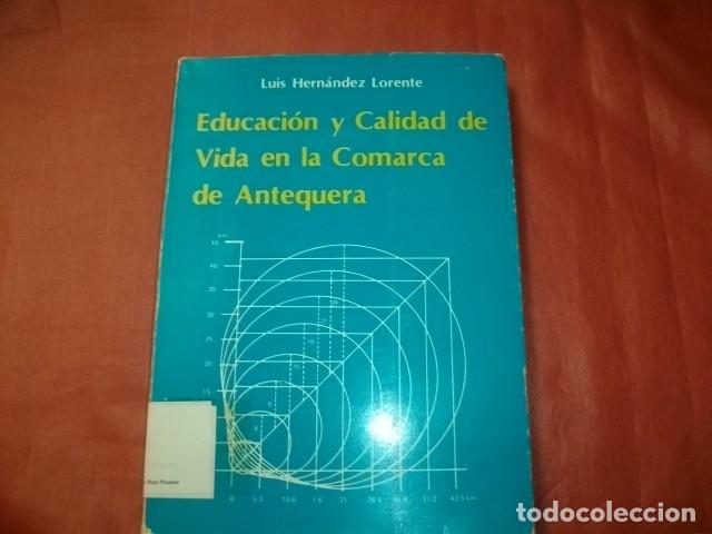 Libros de segunda mano: EDUCACI&Oacute;N Y CALIDAD DE VIDA EN LA COMARCA DE ANTEQUERA - LUIS HERN&Aacute;NDEZ LORENTE - Foto 1