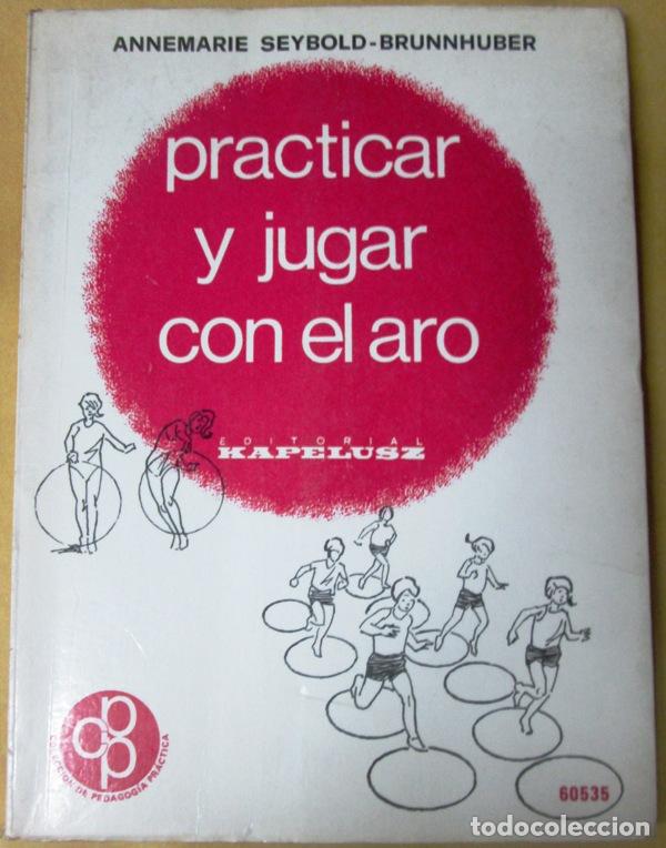 Second hand books: SEYBOLD-BRUNNHUBER, Annemarie - PRACTICAR Y JUGAR CON EL ARO