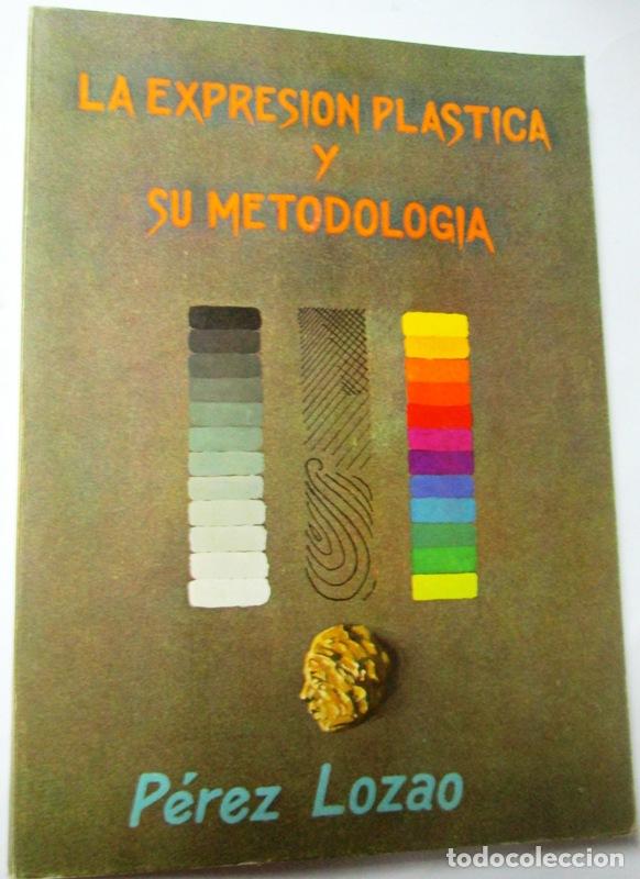 Second hand books: PEREZ LOZAO., Francisco - LA EXPRESION PLASTICA Y SU METODOLOGIA. Obra ilustrada con 349 grabados en