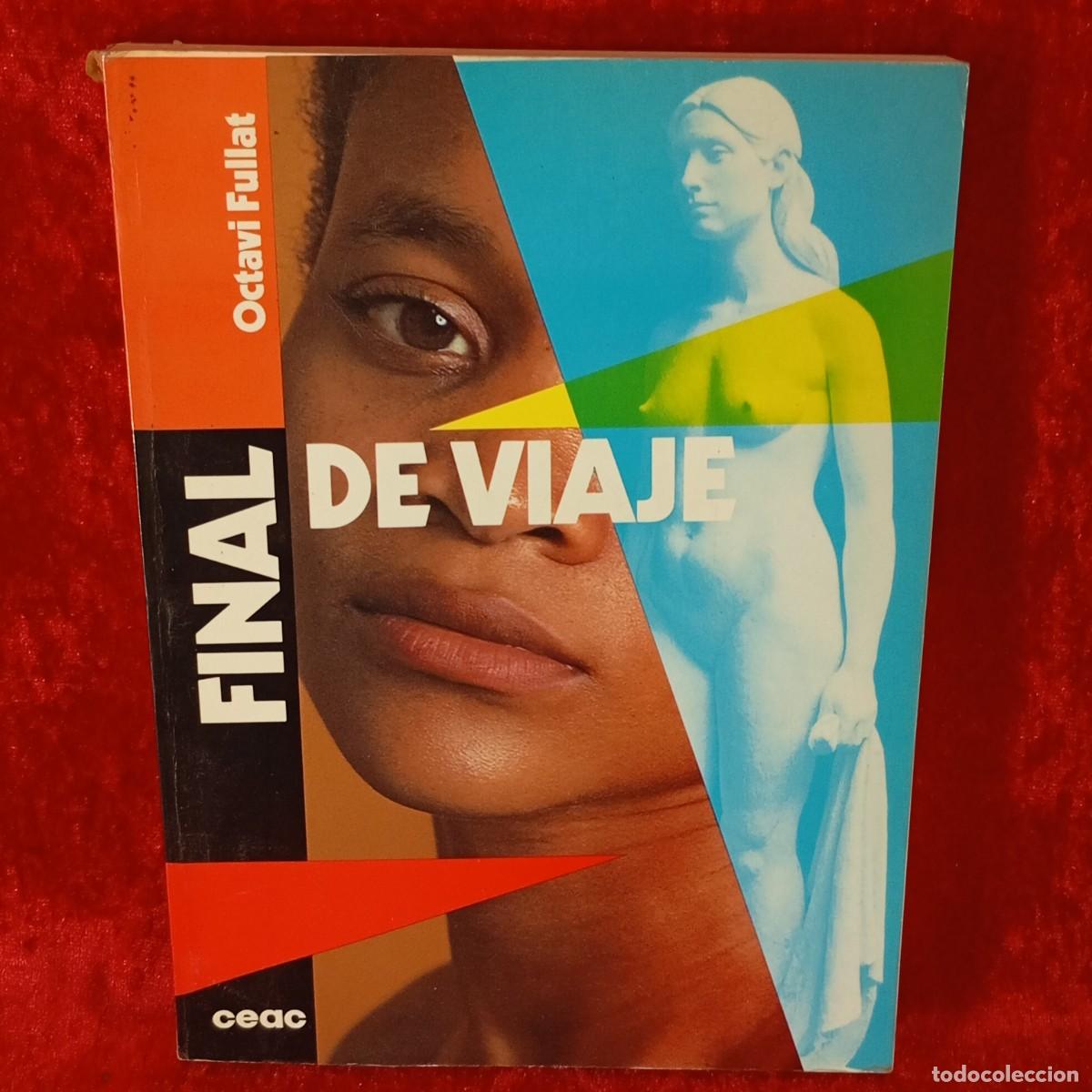 Libros de segunda mano: FINAL DE VIAJE - OCTAVI FULLAT - EDICIONES CEAC - 1992 / 14517 - Foto 1