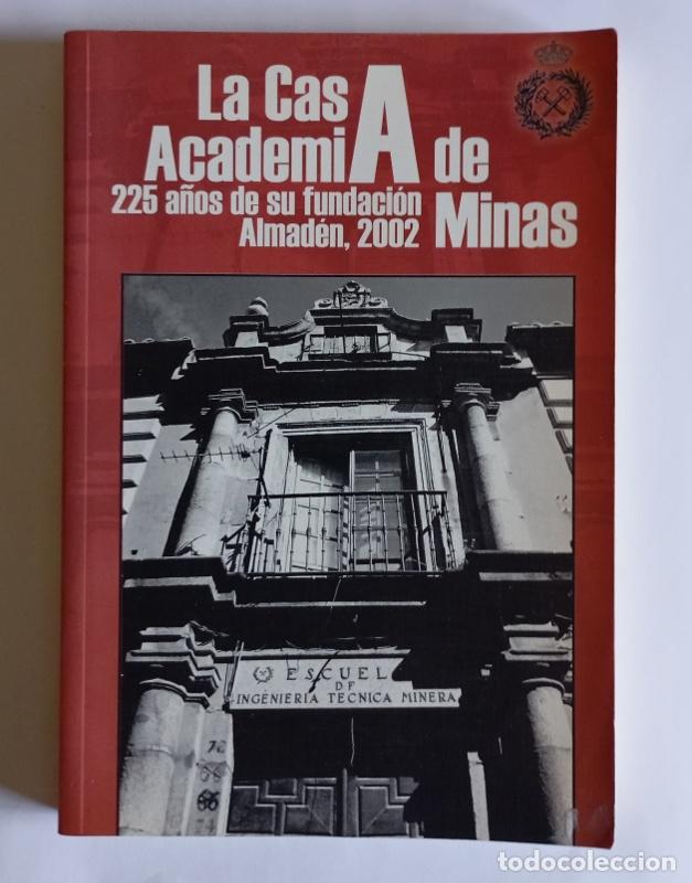 Libros de segunda mano: LA CASA ACADEMIA DE MINAS - 225 A&Ntilde;OS DE SU FUNDACION. ALMADEN, 2002