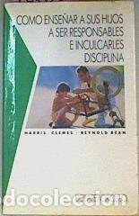 Libros de segunda mano: C&oacute;mo ense&ntilde;ar a sus hijos a ser responsables e inculcarles disciplina (Clemes / Bean)