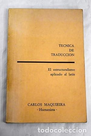 Gebrauchte B&uuml;cher: T&eacute;cnica de traducci&oacute;n. El estructuralismo aplicado al lat&iacute;n (Carlos Maquieira)