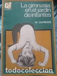 Second hand books: La gimnasia en el jard&iacute;n de infantes. M. Dufresse
