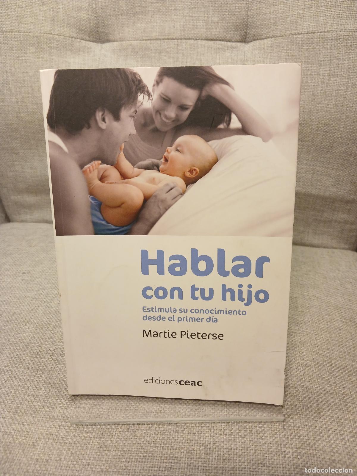 Libri di seconda mano: Hablar con tu hijo Estimula su conocimiento desde el primer d&iacute;a - Martie Pieterse