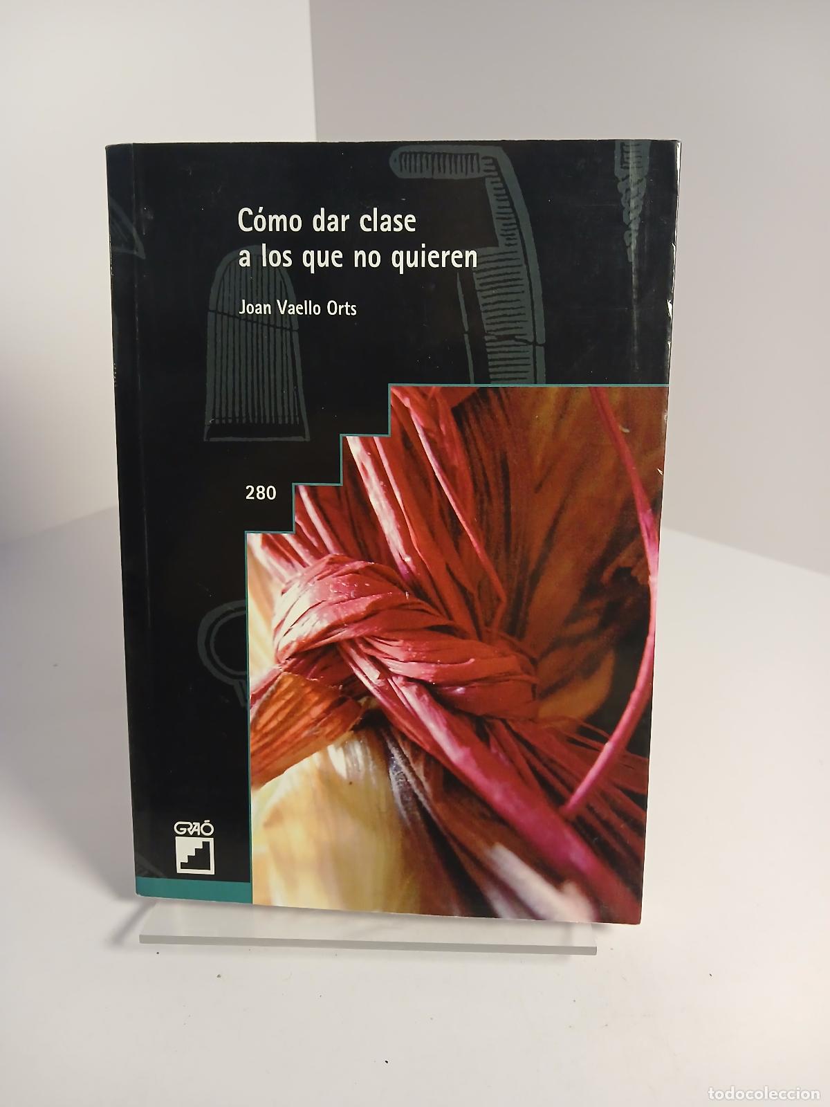 Libri di seconda mano: C&oacute;mo dar clase a los que no quieren - Juan Vaello Orts