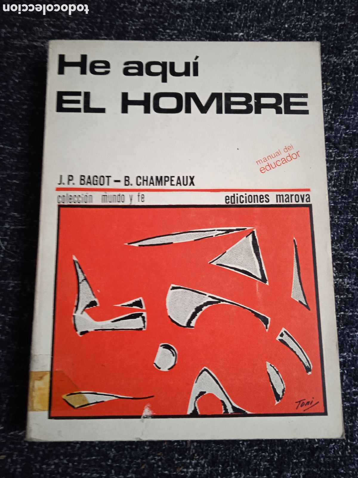 Libros de segunda mano: He aqu&iacute; el hombre. Reflexiones y orientaciones pedag&oacute;gicas. Manual del educador / J.P. BAGOT - CHAMP