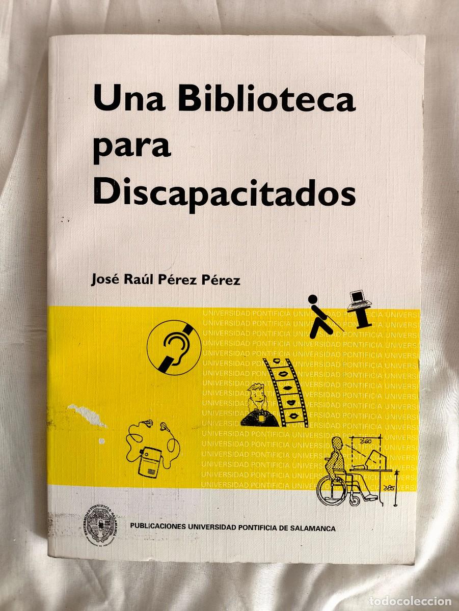 Libros de segunda mano: JOS&Eacute; RA&Uacute;L P&Eacute;REZ P&Eacute;REZ: UNA BIBLIOTECA PARA DISCAPACITADOS