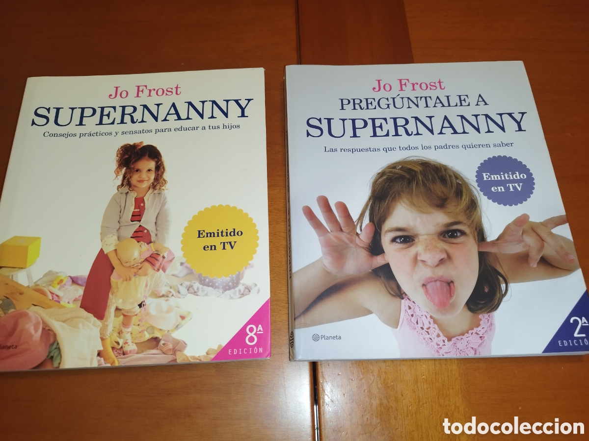 Libros de segunda mano: JO FROST: SUPERNANNY Y PREGUNTALE A SUPERNANNY. PLANETA, 2007. ILUSTRADOS.