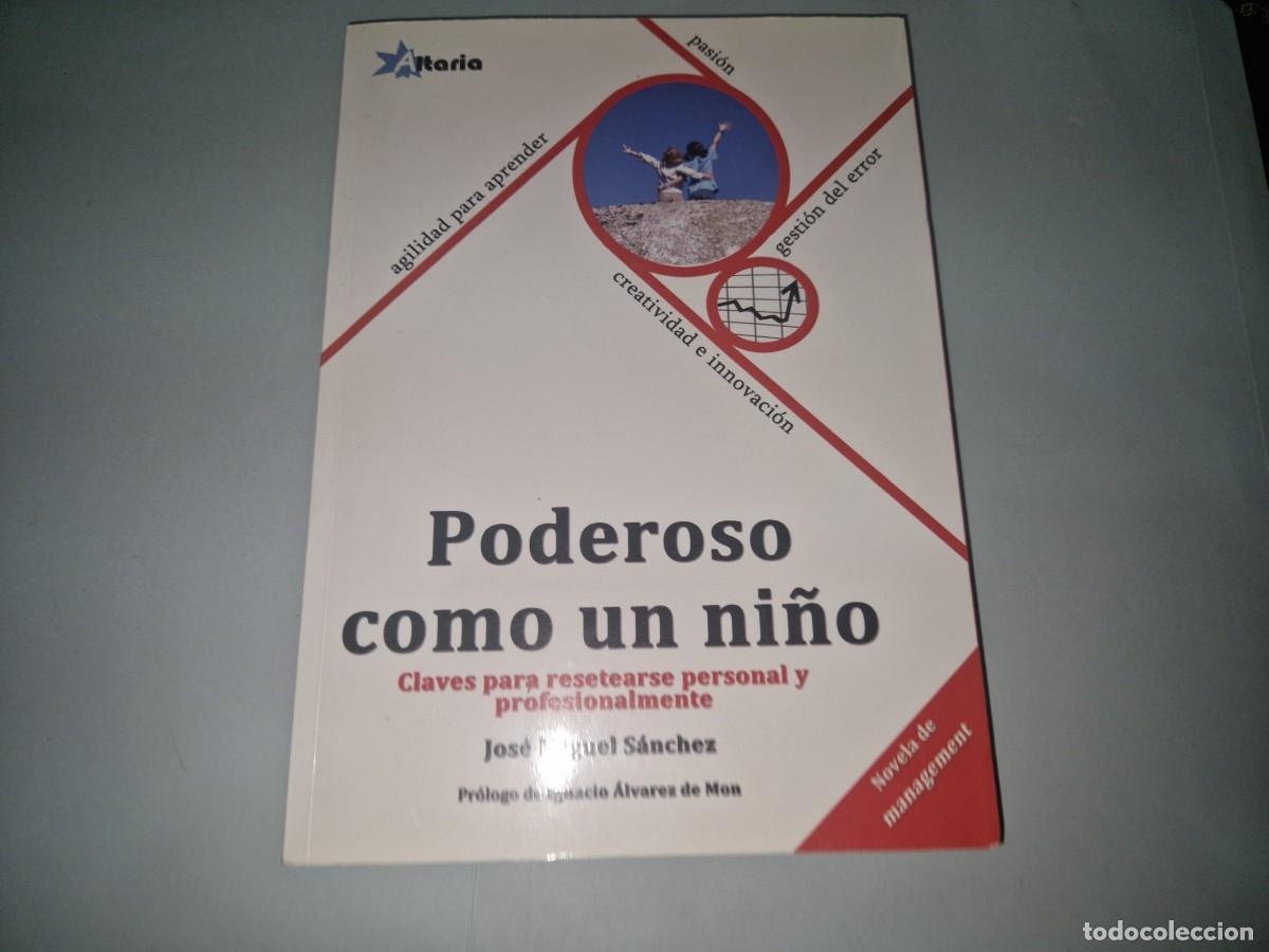 Libros de segunda mano: Poderoso como un ni&ntilde;o: claves para resetearse personal y profesionalmente de Jos&eacute; Miguel S&aacute;nchez Mar
