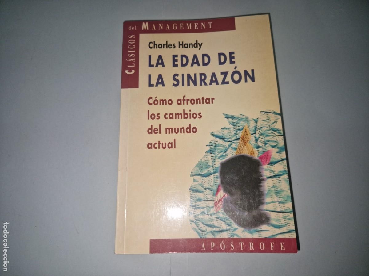 Libros de segunda mano: LA EDAD DE LA SINRAZON: COMO AFRONTAR LOS CAMBIOS DEL MUNDO ACTUAL DE Charles Handy