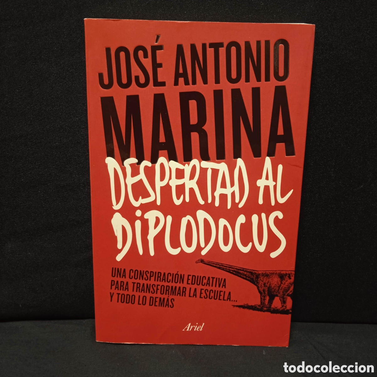 Second hand books: DESPERTAD AL DIPLODOCUS - JOS&Eacute; ANTONIO MARINA - ARIEL 2015 *CON DEDICATORIA FIRMADO POR AUTOR*
