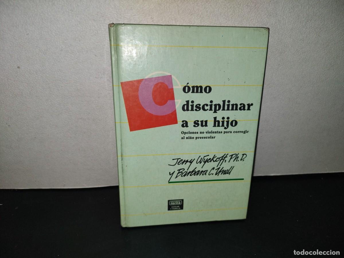 Libros de segunda mano: 216- C&oacute;mo Disciplinar A Su Hijo - Jerry Wyckoff, Ph.D Y Barbara C. Unell