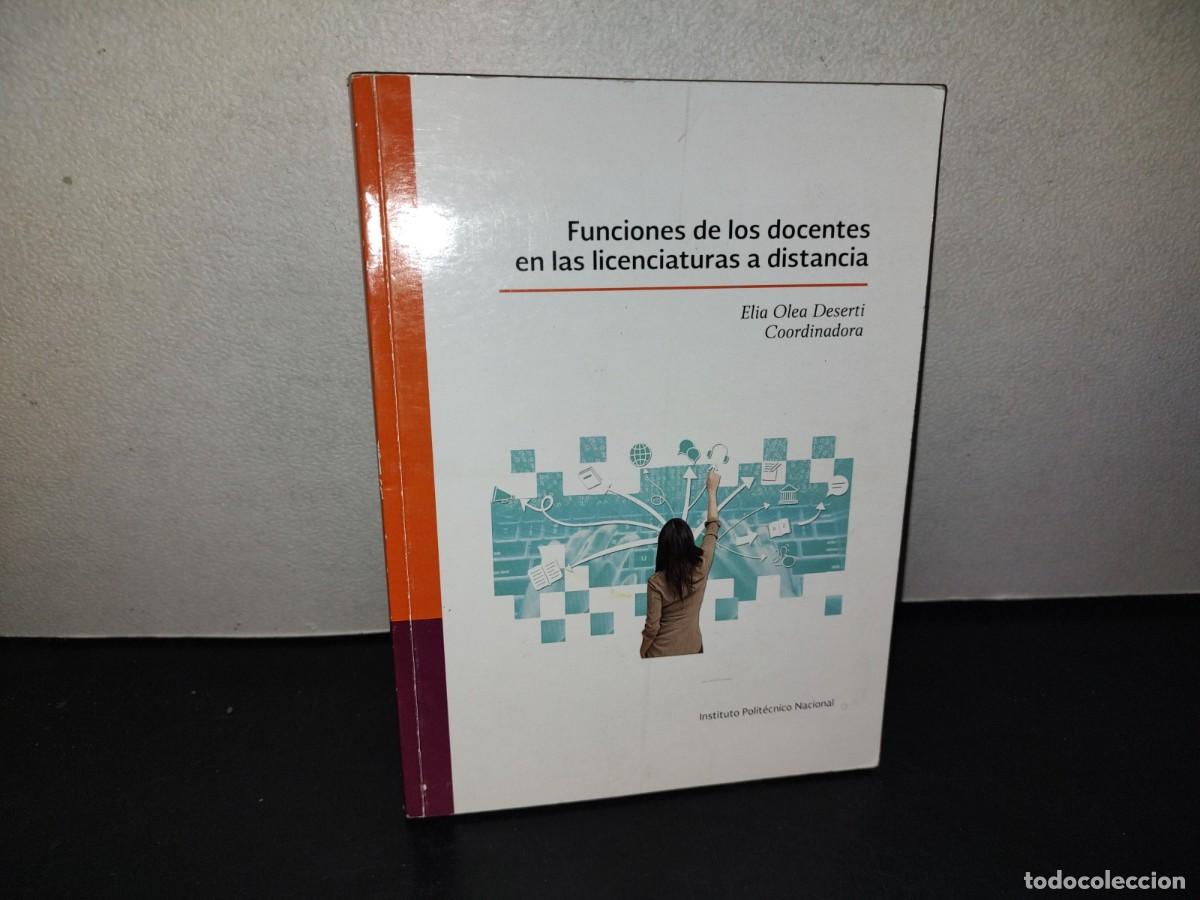 Libros de segunda mano: 216- Funciones De Los Docentes En Las Licenciaturas A Distancia - Elia Olea Deserti, Coordinadora