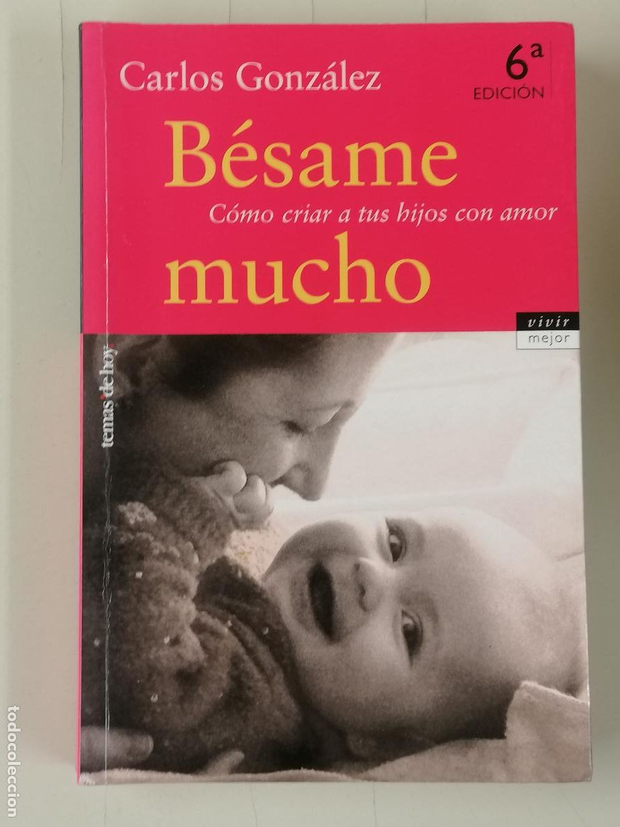 Libros de segunda mano: B&eacute;same mucho c&oacute;mo criar a tus hijos con amor. Carlos Gonz&aacute;lez.